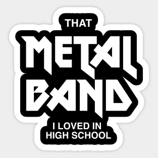 That Metal Band I Loved In High School - Funny Trending Guitar Musician - Best Selling Sticker